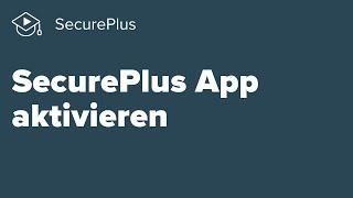 SecurePlus App aktivieren