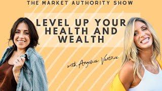 How To Level Up Your Health And Wealth with Angelica Ventrice