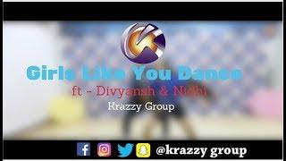 MAROON 5 - "Girls Like You" ft Divyansh&Nidhi I krazzy Group