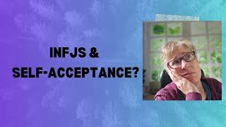 INFJs, is Self-Acceptance Really Possible? #infj #infjpersonality #autismacceptance