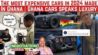 THE MOST EXPENSIVE CARS IN 2024 WAS MADE IN GHANA| GHANA CARS SPEAKS LUXURY