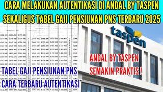 CARA AUTENTIKASI TERBARU BESERTA TABEL GAJI PENSIUNAN PNS TAHUN 2025 | ANDAL BY TASPEN | PENSIUANAN