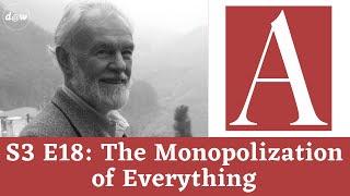 Anti-Capitalist Chronicles: The Monopolization of Everything