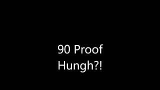 90 proof - hungh