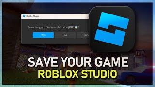 How To Save Your Game in Roblox Studio - Tutorial