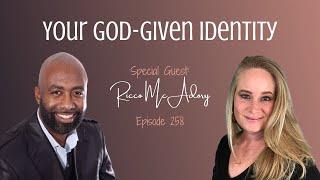 Your God-Given Identity with Ricco McAdory - Episode 258