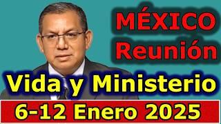 Reunion vida y ministerio cristiano de esta semana 6-12 Enero 2025 MEXICO