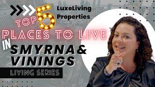 Top 5 Places to Live in Smyrna & Vinings 2022!