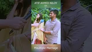 Atif Ahmed Niloy Says On Multiple Marriage #Shorts