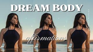 Manifest your DREAM BODY │ Positive Affirmations │ Law of Attraction