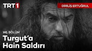 Diriliş Ertuğrul 146. Bölüm - Turgut Alp Öldü mü?