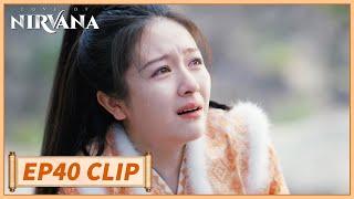 EP40 Clip | She burst into tears and saw her lover perish| Love of Nirvana | 流水迢迢