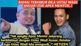USTAZ WADI ANUAR DEDAHKAN APEX JUARA MENTOR KINI PILIH BEKERJA DENGANNYA..!