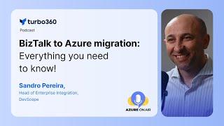 BizTalk to Azure migration - Everything you need to know!