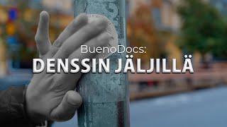 DENSSIN JÄLJILLÄ | BuenoDocs