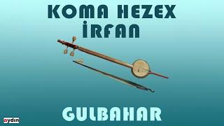 Koma Hezex İrfan - Gulbahar