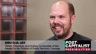 Post Capitalist Possibilities – Dru Oja Jay