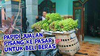  PAPIDI JUALAN PISANG KE KEDIRI UNTUK MEMBELI BERAS, SEMOGA LARIS MANIS YA PAPIDI 