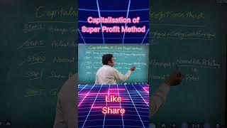 "Capitalization of Super Profit Method - CBSE Shortcut!"