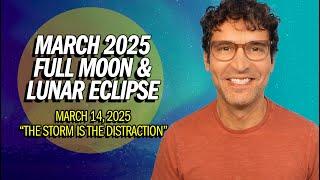 Full Moon & Eclipse in Virgo: The Storm is the Distraction! | March 14, 2025