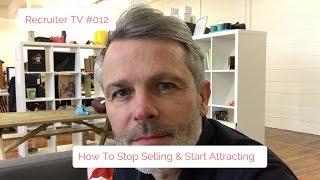 Recruiter TV #012 - How To Start A Recruitment Agency - How To Stop Selling & Start Romancing