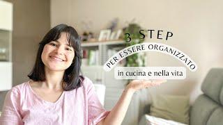 3 STEP PER ESSERE ORGANIZZATO IN CUCINA E NELLA VITA