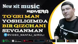 To'gri man yoshligimda bir qizchani sevganman new xit music  barcha qidirgan music toliq holda