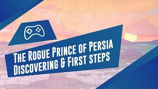 [Game Discover] The Rogue Prince of Persia - Discovering & First steps