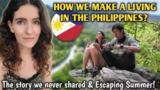 HOW WE MAKE A LIVING IN THE PHILIPPINES? Our Story We Never Shared & Escaping Summer Trip!