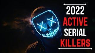 9 ACTIVE Serial Killers in 2022