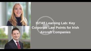 ISTAT Learning Lab: Key Corporate Law Points for Irish Aircraft Companies