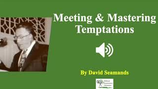 6 (Audio) Meeting and Mastering Temptations | David Seamands