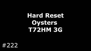 Hard Reset Oysters T72HM 3G