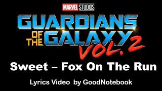 Sweet   Fox On The Run Lyrics Video guardians of the galaxy 2