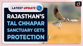 Rajasthan’s Tal Chhapar Sanctuary Gets Protection: - Latest update | Drishti IAS English