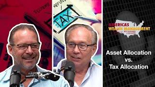 Asset Allocation vs. Tax Allocation - America's Wealth Management Show