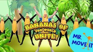 "Bananas Of The World Unite Song"  /// Mr. Move It! /// Brain Break Song For Kids