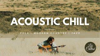 ️ Acoustic Chill Instrumental |  Indie Folk | Modern Country | Jazz |  Acoustic Chill 2021