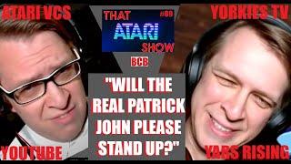 That Atari Show 89: "Will The Real Patrick John Please Stand Up?" (Yorkies TV, AtariVCS, YarsRising)