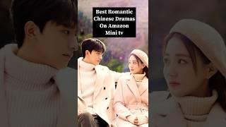 Best romantic chinese dramas on amazon mini tv  #cdrama #chinesedrama #trending #viral #kdrama