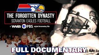 The Forgotten Dynasty: Scranton Eagles Football | WVIA Original Documentary | Full Episode