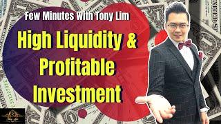 Few Minutes With Tony Lim - Topic:  High Liquidity and Profitable Investment