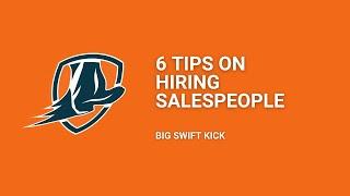 6 Tips on Hiring Salespeople