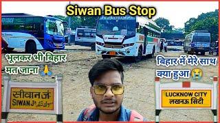 Siwan To Lucknow वाया Gorakhpur full Journey | Siwan Bus Stop || Anuj Krops