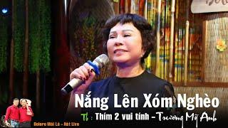 Nắng Lên Xóm Nghèo | Thím hai vui tính Trương Mỹ Anh hat live Bolero Mái Lá