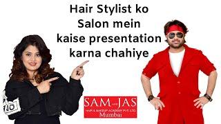 Hair stylist ko salon mein kaise presentation karna chahiye jisse salon ka kaam bhade by Jas Sir.