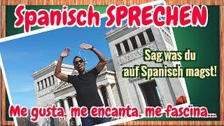 Me gusta, me encanta, me fascina… Was gefällt dir auf Spanisch?