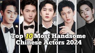 Top 10 Most Handsome Chinese Actors in 2024 | Only Top10