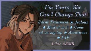 I'm Yours, She Can't Change That [Girlfriend] [LGBT] [Assurance] [Silent Treatment] [Jealous] ASMR