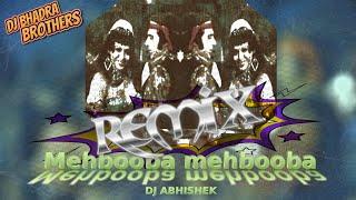 Mehbooba Mehbooba Remix DJ ABHISHEK, DJ BHADRA BROTHERS